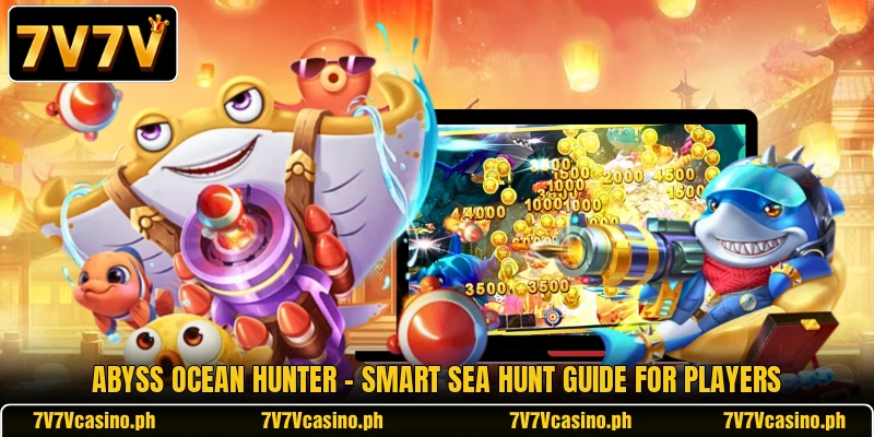 Abyss Ocean Hunter - Smart Sea Hunt Guide For Players Abyss Ocean Hunter - Smart Sea Hunt Guide For Players