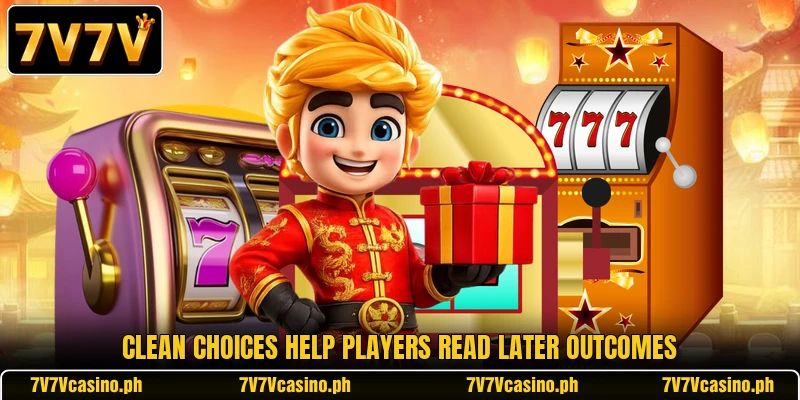 Clean choices help players read later outcomes Clean choices help players read later outcomes