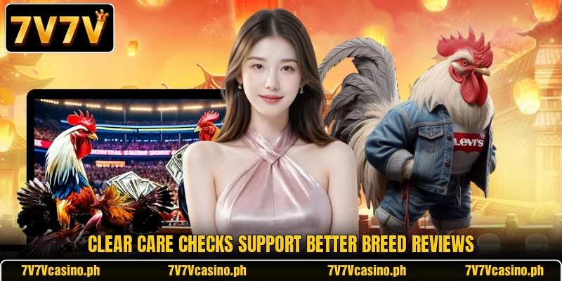Clear care checks support better breed reviews Clear care checks support better breed reviews