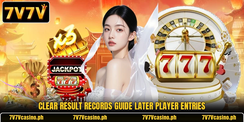 Clear result records guide later player entries Clear result records guide later player entries