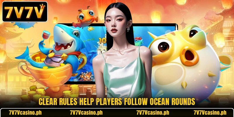 Clear rules help players follow ocean rounds Clear rules help players follow ocean rounds