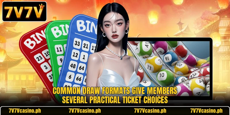 Common draw formats give members several practical ticket choices Common draw formats give members several practical ticket choices