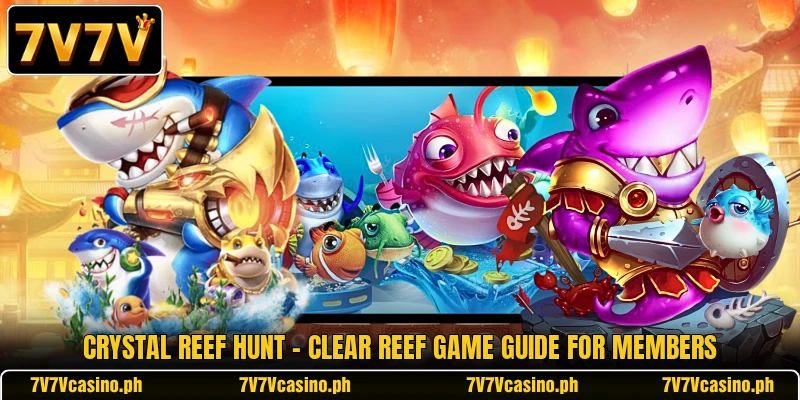 Crystal Reef Hunt - Clear Reef Game Guide For Members Crystal Reef Hunt - Clear Reef Game Guide For Members