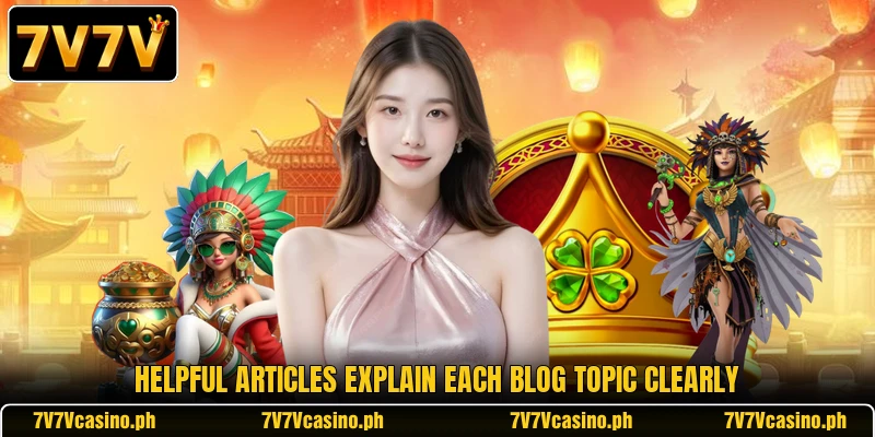 Helpful articles explain each blog topic clearly