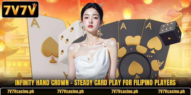 Infinity Hand Crown - Steady Card Play For Filipino Players Infinity Hand Crown - Steady Card Play For Filipino Players