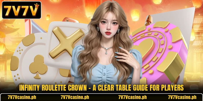 Infinity Roulette Crown - A Clear Table Guide For Players Infinity Roulette Crown - A Clear Table Guide For Players