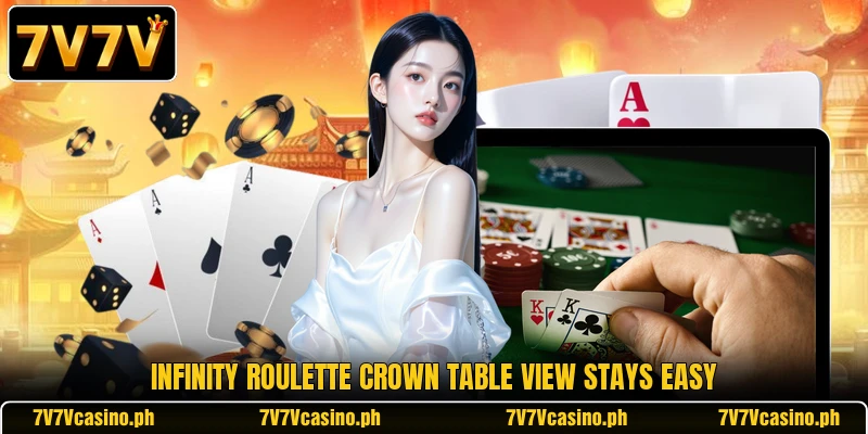 Infinity Roulette Crown table view stays easy Infinity Roulette Crown table view stays easy