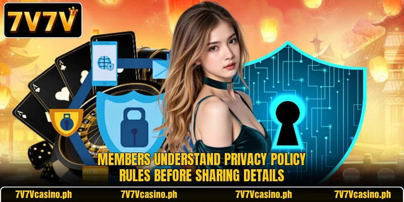 Members understand privacy policy rules before sharing details