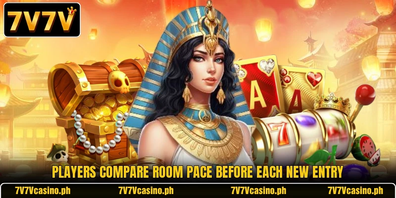 Players compare room pace before each new entry Players compare room pace before each new entry
