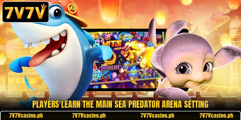 Players learn the main Sea Predator Arena setting Players learn the main Sea Predator Arena setting