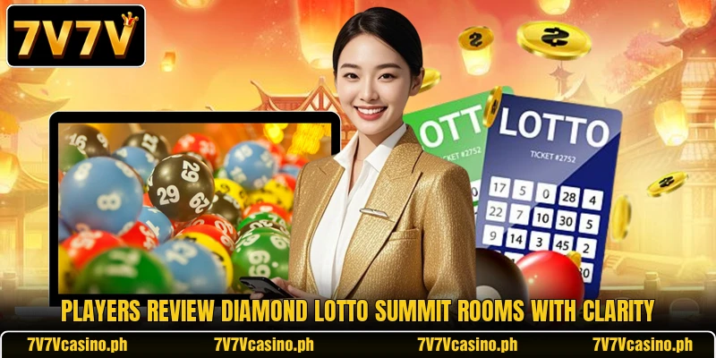 Players review Diamond Lotto Summit rooms with clarity Players review Diamond Lotto Summit rooms with clarity