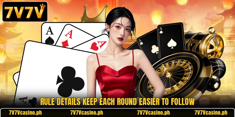 Rule details keep each round easier to follow Rule details keep each round easier to follow