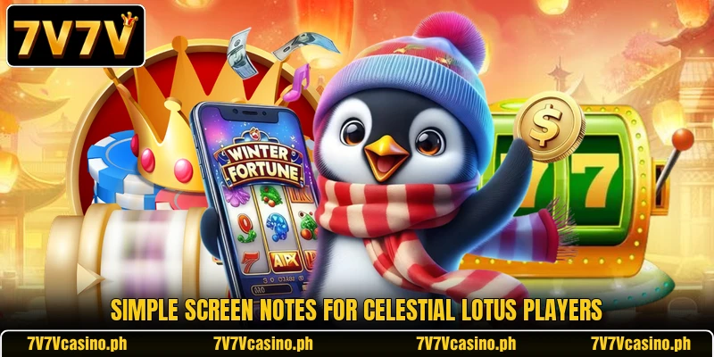 Simple screen notes for Celestial Lotus players Simple screen notes for Celestial Lotus players